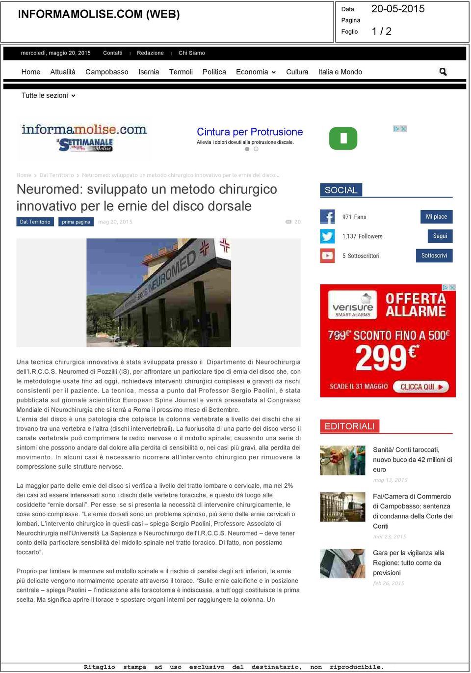 Allevia i dolori dovuti alla protrusione discale. Home Dal Territorio Neuromed: sviluppato un metodo chirurgico innovativo per le ernie del disco.