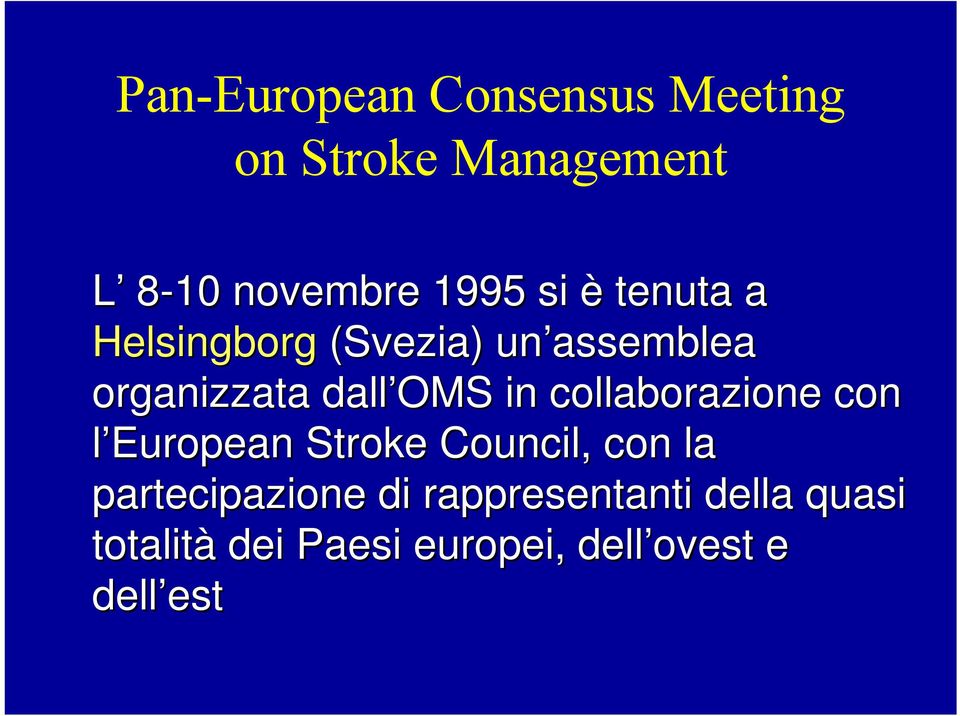 collaborazione con l European Stroke Council,, con la partecipazione di