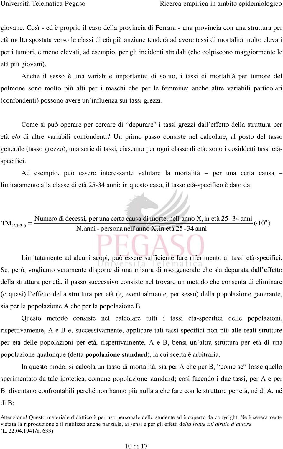 per i tumori, e meno elevati, ad esempio, per gli incidenti stradali (che colpiscono maggiormente le età più giovani).