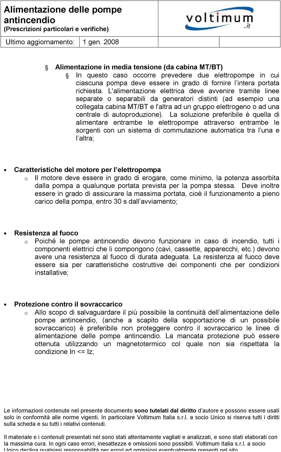 La sluzine preferibile è quella di alimentare entrambe le elettrpmpe attravers entrambe le srgenti cn un sistema di cmmutazine autmatica tra l una e l altra; Caratteristiche del mtre per l elettrpmpa