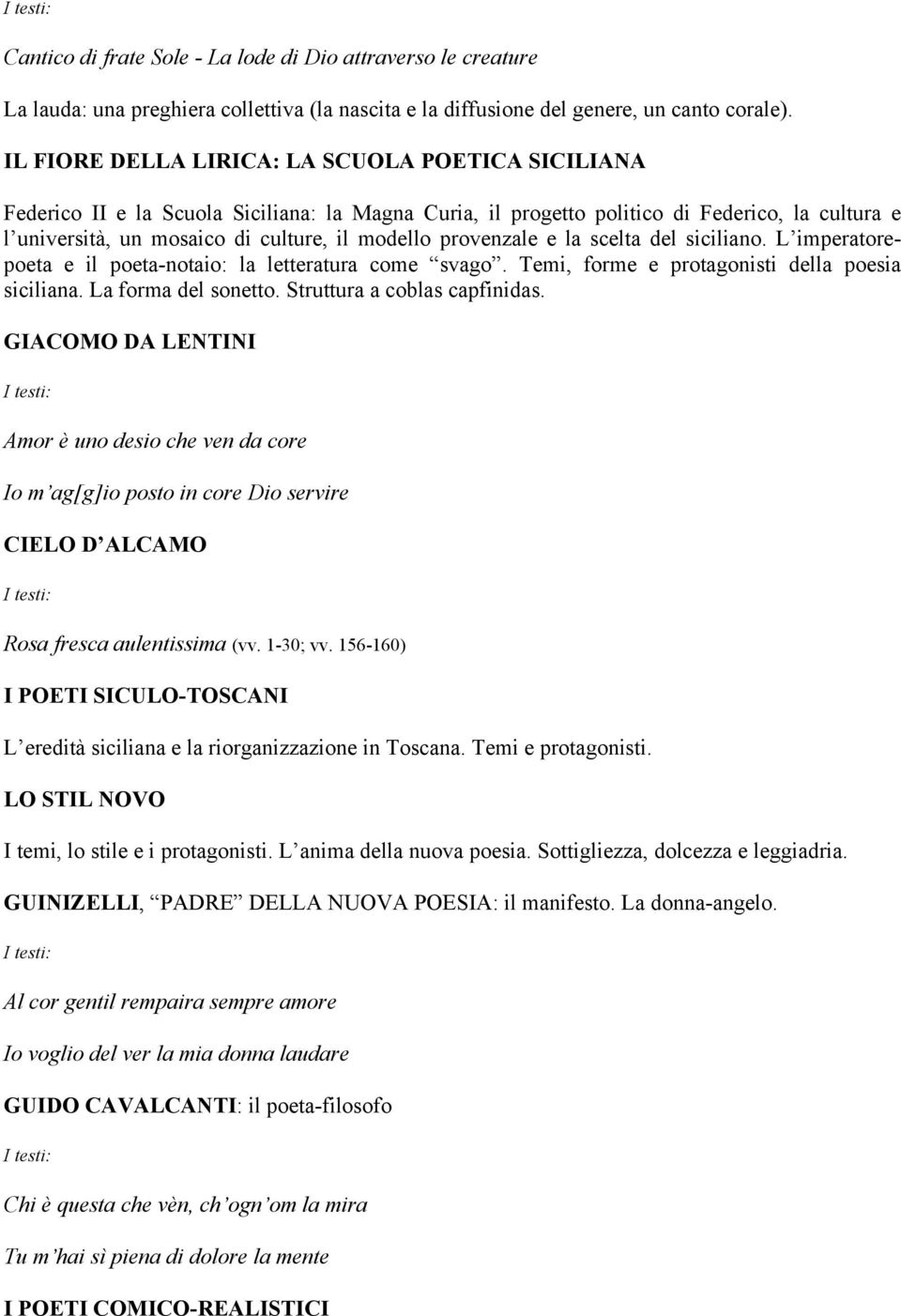 provenzale e la scelta del siciliano. L imperatorepoeta e il poeta-notaio: la letteratura come svago. Temi, forme e protagonisti della poesia siciliana. La forma del sonetto.