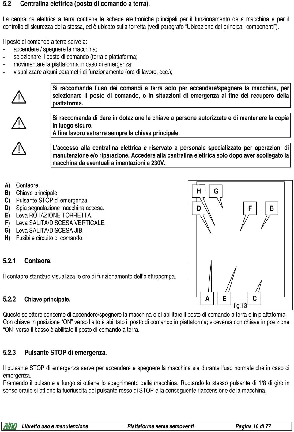 paragrafo Ubicazione dei principali componenti ).