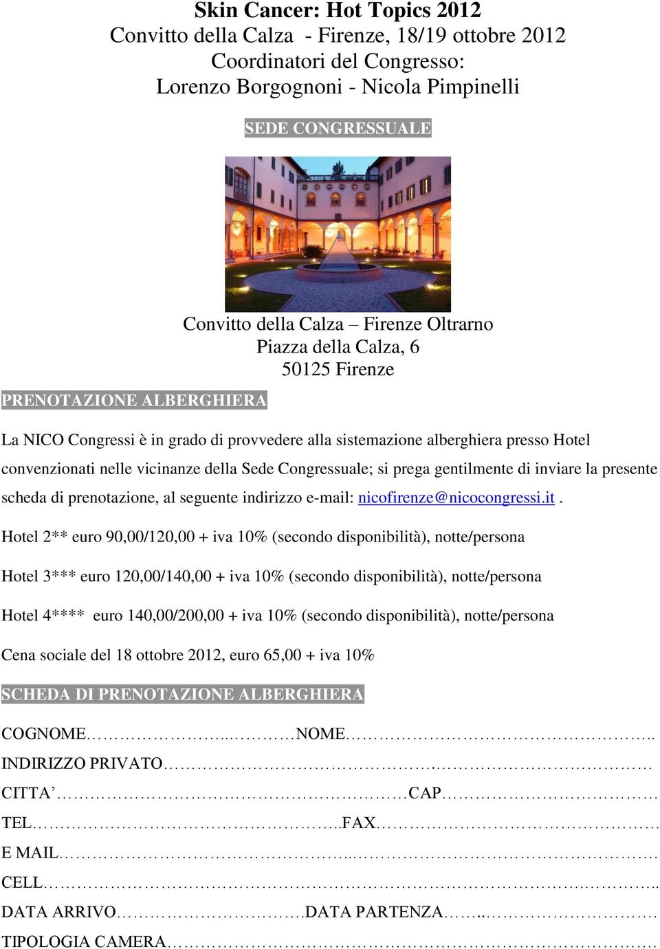 Congressuale; si prega gentilmente di inviare la presente scheda di prenotazione, al seguente indirizzo e-mail: nicofirenze@nicocongressi.it.