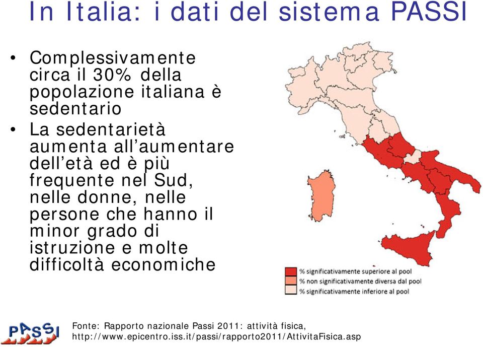 nelle persone che hanno il minor grado di istruzione e molte difficoltà economiche Fonte: Rapporto