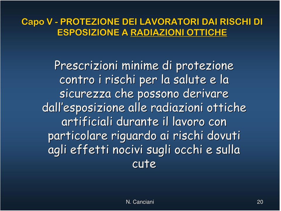 possono derivare dall esposizione alle radiazioni ottiche artificiali durante il lavoro