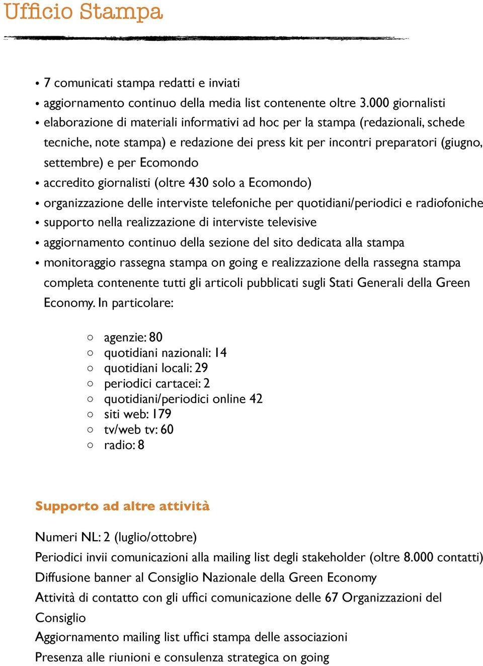 Ecomondo accredito giornalisti (oltre 430 solo a Ecomondo) organizzazione delle interviste telefoniche per quotidiani/periodici e radiofoniche supporto nella realizzazione di interviste televisive