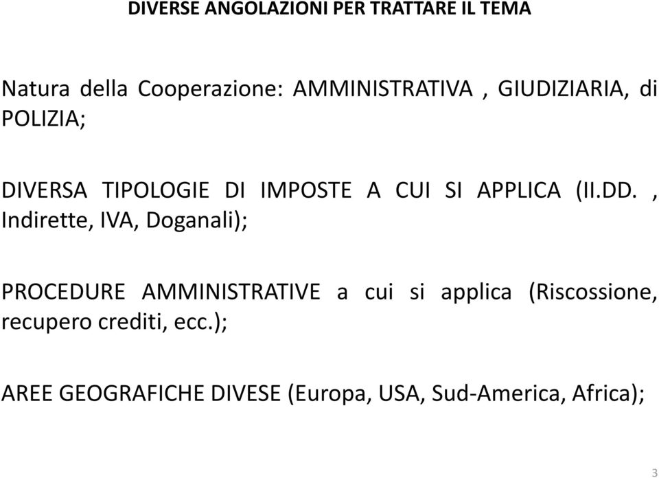 , Indirette, IVA, Doganali); PROCEDURE AMMINISTRATIVE a cui si applica