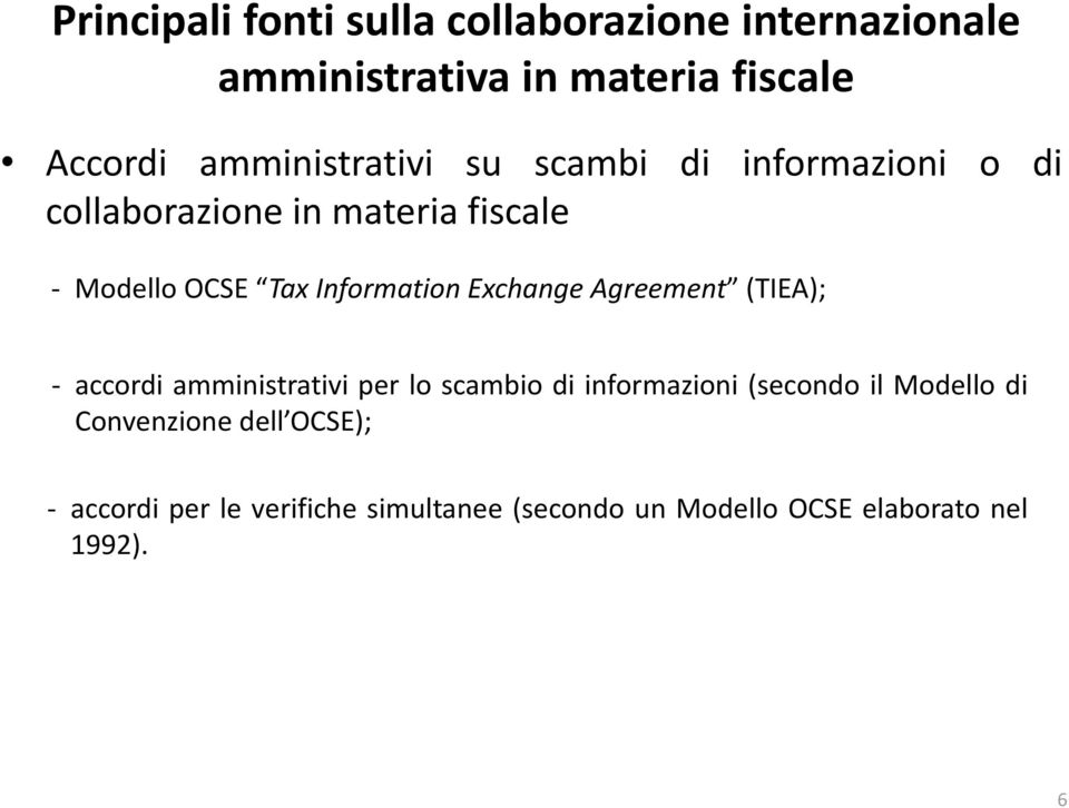 Information Exchange Agreement (TIEA); - accordi amministrativi per lo scambio di informazioni (secondo