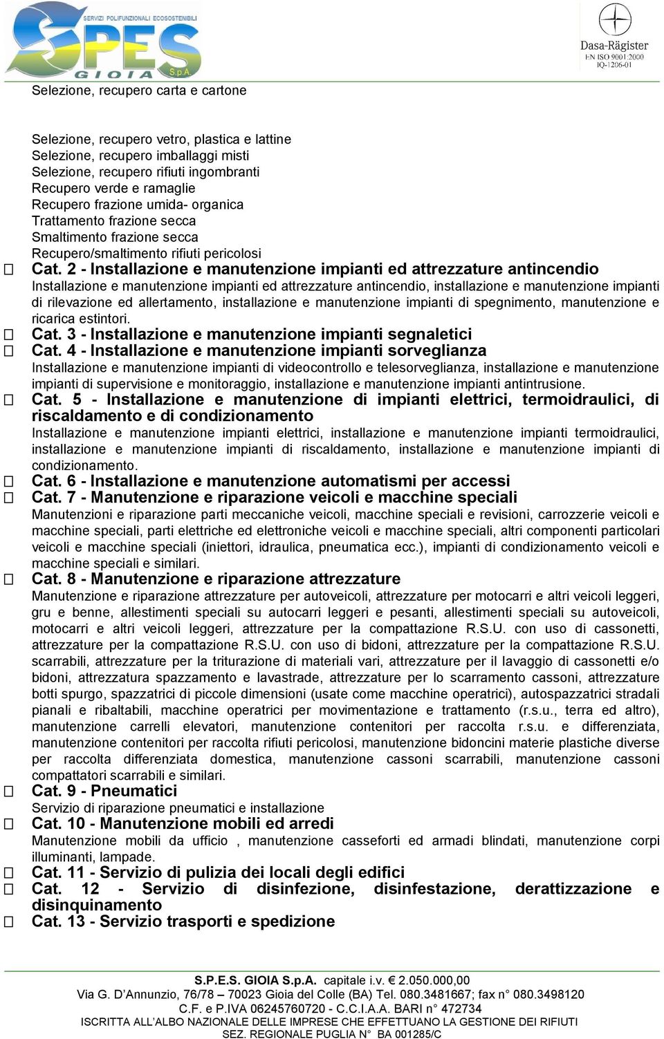 2 - Installazione e manutenzione impianti ed attrezzature antincendio Installazione e manutenzione impianti ed attrezzature antincendio, installazione e manutenzione impianti di rilevazione ed