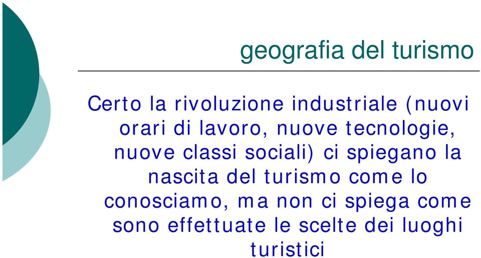 spiegano la nascita del turismo come lo conosciamo, ma