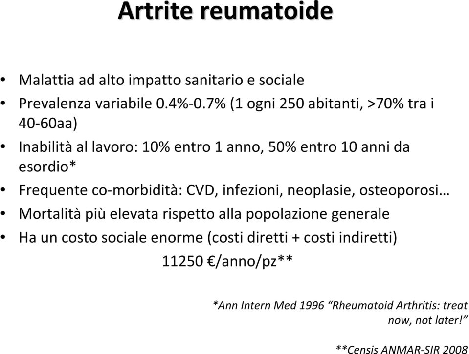 co-morbidità: CVD, infezioni, neoplasie, osteoporosi Mortalità più elevata rispetto alla popolazione generale Ha un costo