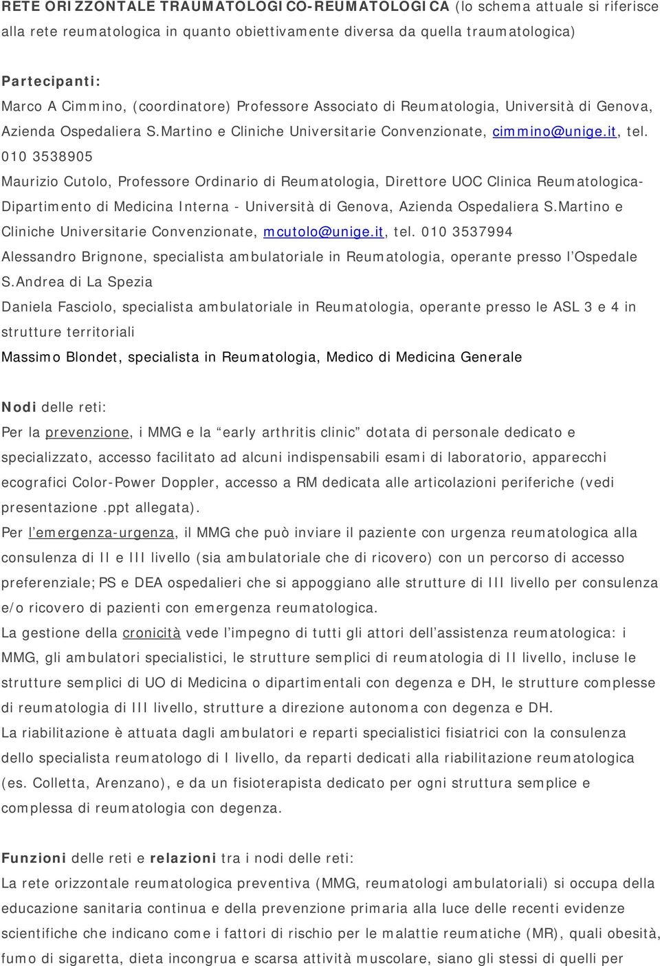 010 3538905 Maurizio Cutolo, Professore Ordinario di Reumatologia, Direttore UOC Clinica Reumatologica- Dipartimento di Medicina Interna - Università di Genova, Azienda Ospedaliera S.