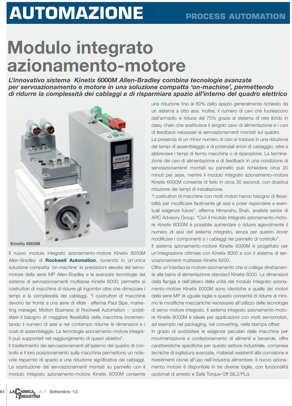 Rockwell Automation, riunendo in un unica soluzione compatta on-machine le prestazioni elevate del servomotore della serie MP Allen-Bradley e le avanzate tecnologie del sistema di servoazionamenti