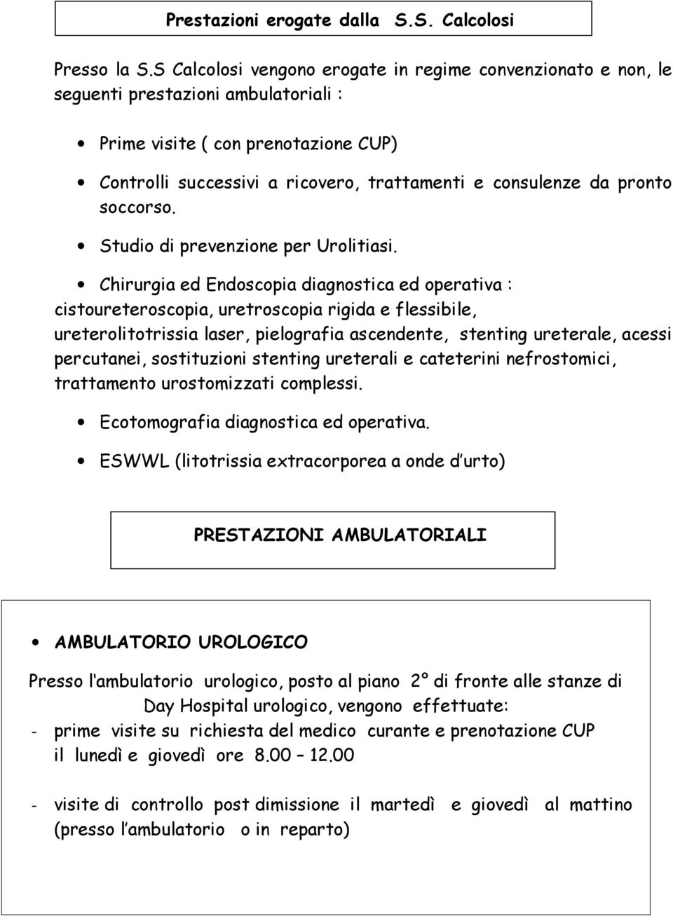 pronto soccorso. Studio di prevenzione per Urolitiasi.