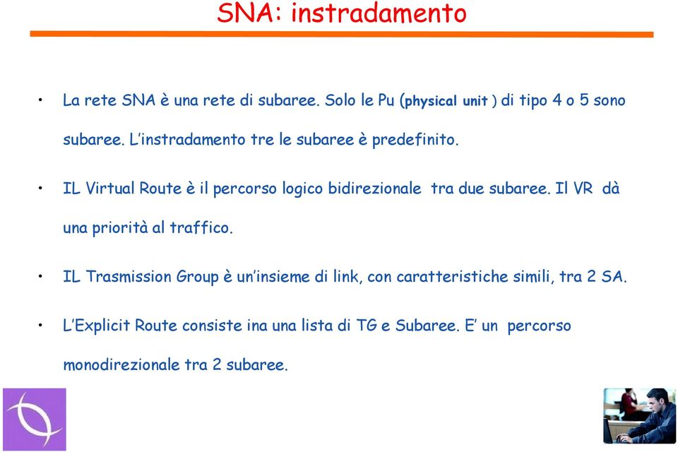 IL Virtual Route è il percorso logico bidirezionale tra due subaree. Il VR dà una priorità al traffico.