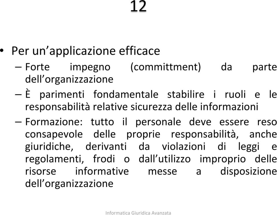 personale deve essere reso consapevole delle proprie responsabilità, anche giuridiche, derivanti da violazioni