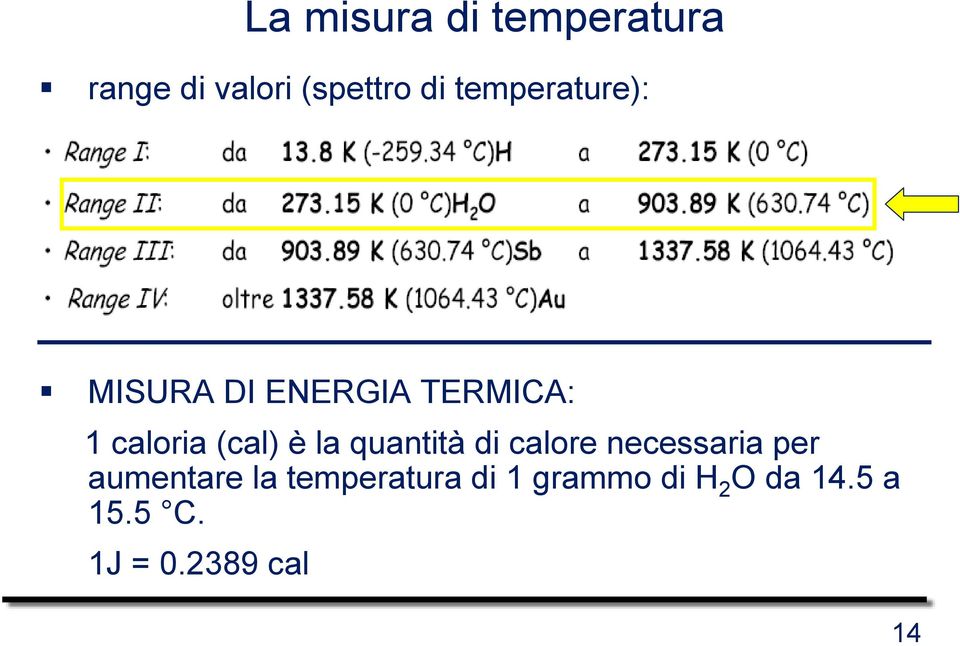 è la quantità di calore necessaria per aumentare la