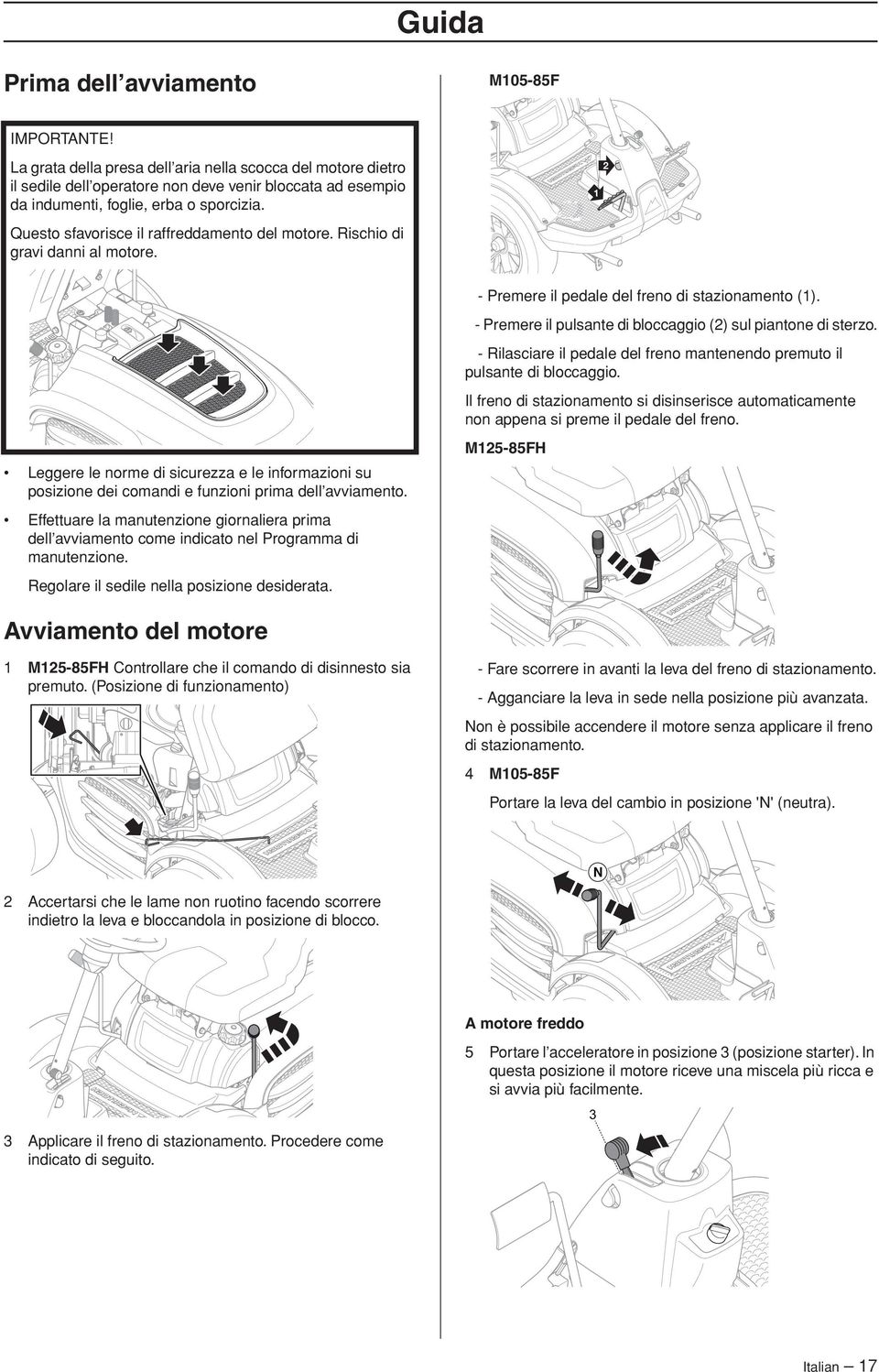 - Premere il pulsante di bloccaggio (2) sul piantone di sterzo. - Rilasciare il pedale del freno mantenendo premuto il pulsante di bloccaggio.