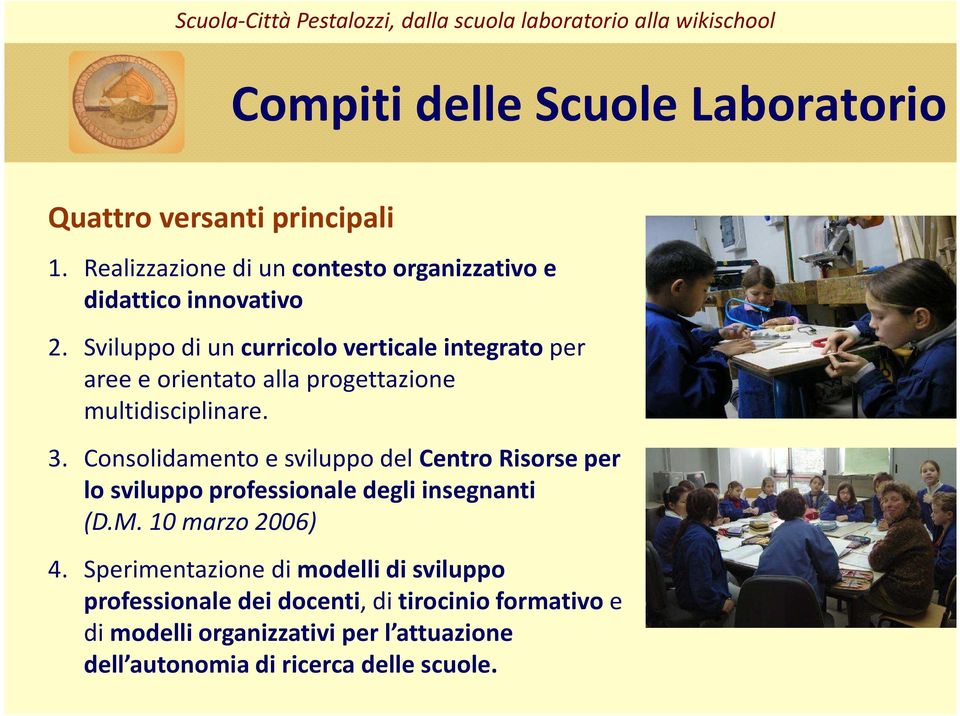 Sviluppo di un curricolo verticale integratoper aree e orientato alla progettazione multidisciplinare. 3.