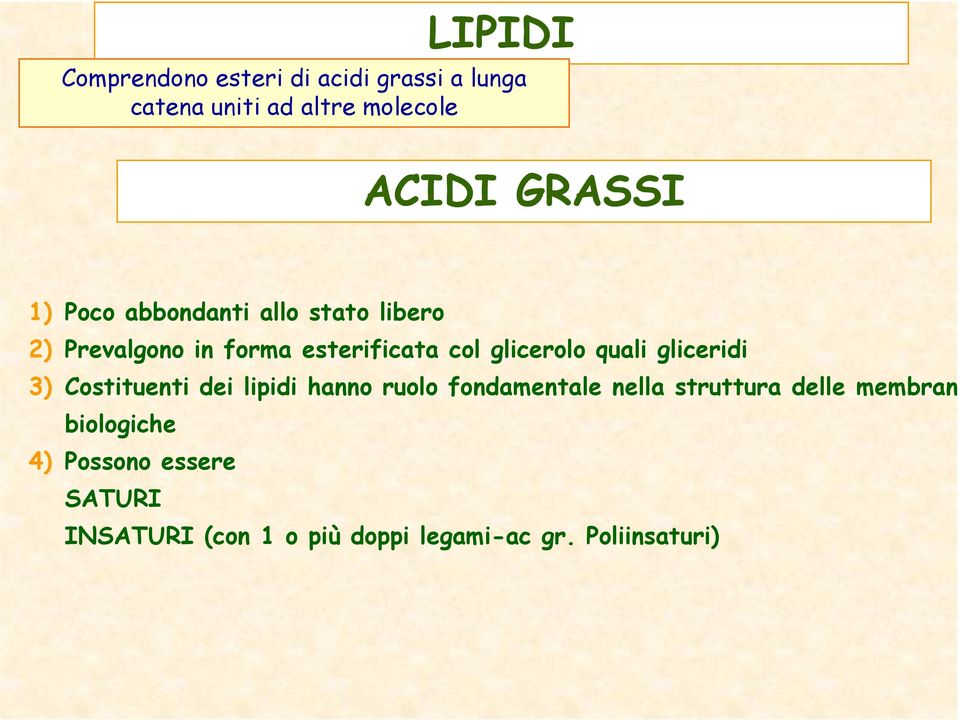 glicerolo quali gliceridi 3) Costituenti dei lipidi hanno ruolo fondamentale nella struttura