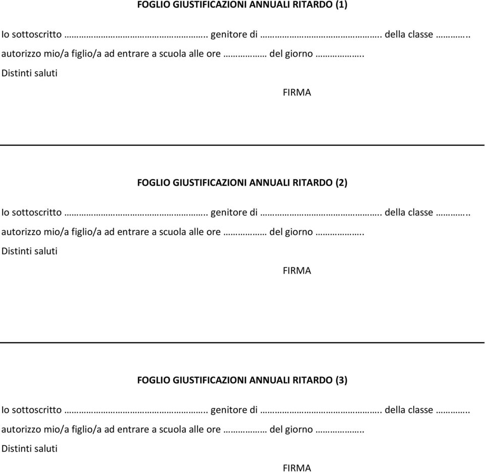 . Distinti saluti FIRMA FOGLIO GIUSTIFICAZIONI ANNUALI RITARDO (2) Io sottoscritto.. genitore di.. della classe.