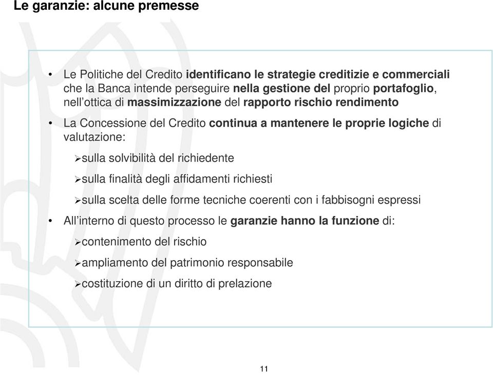 valutazione: sulla solvibilità del richiedente sulla finalità degli affidamenti richiesti sulla scelta delle forme tecniche coerenti con i fabbisogni espressi