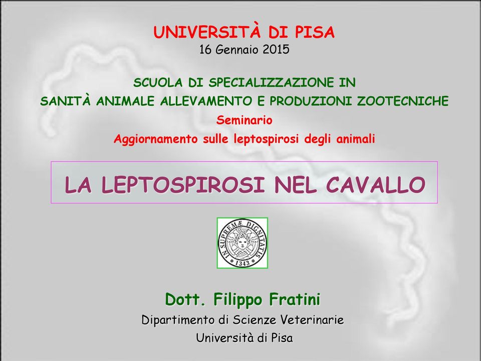 Aggiornamento sulle leptospirosi degli animali LA LEPTOSPIROSI NEL