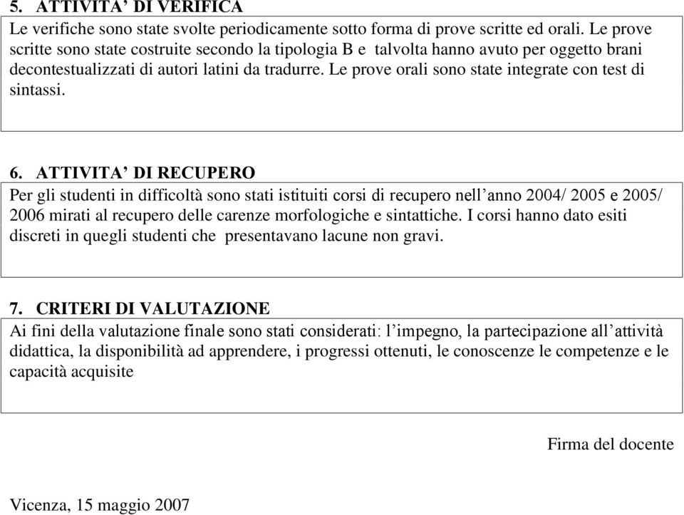 Le prove orali sono state integrate con test di sintassi. 6.