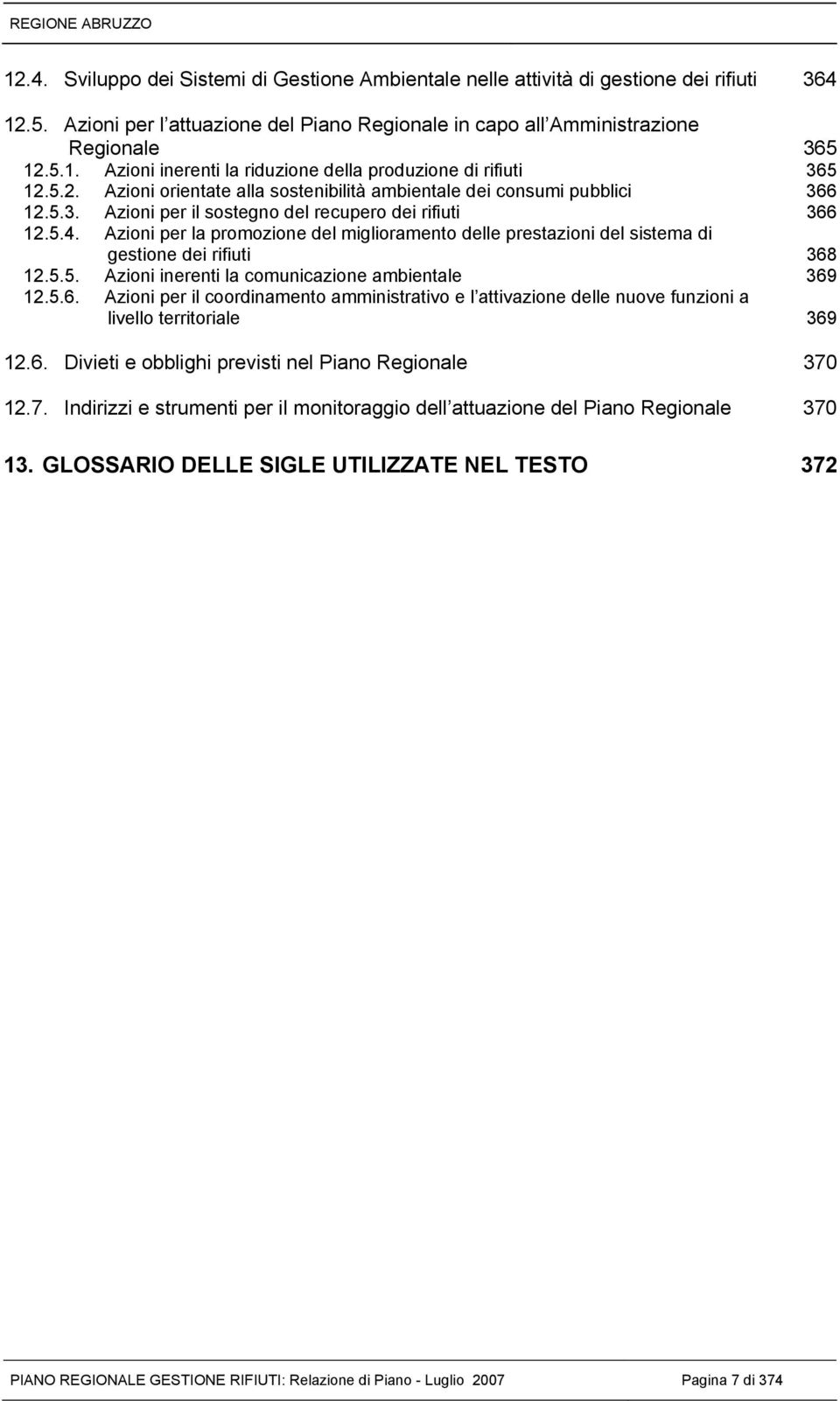 Azioni per la promozione del miglioramento delle prestazioni del sistema di gestione dei rifiuti 368