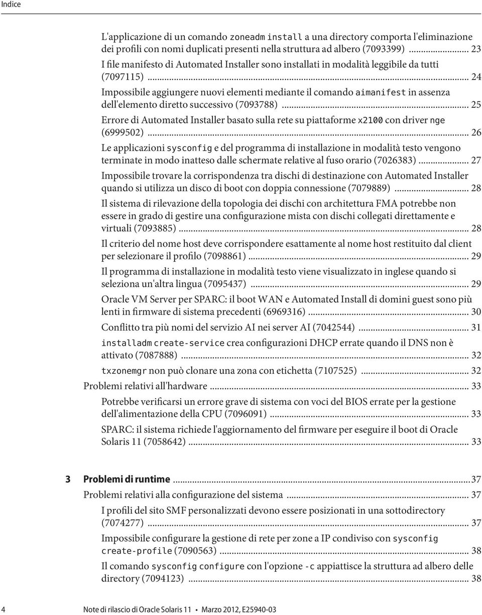 .. 24 Impossibile aggiungere nuovi elementi mediante il comando aimanifest in assenza dell'elemento diretto successivo (7093788).