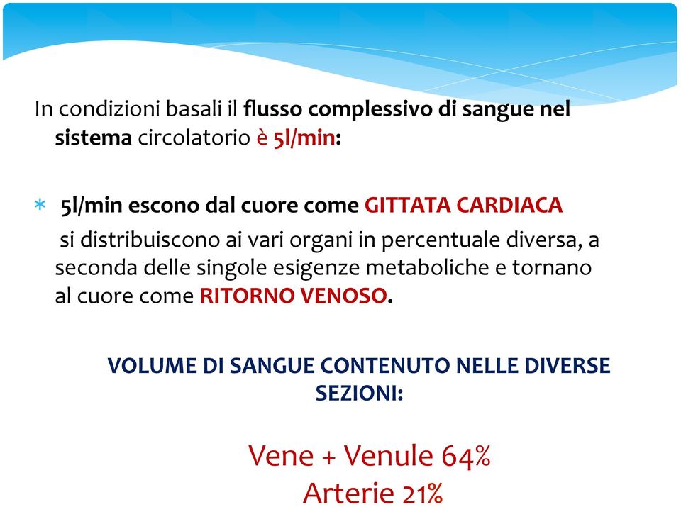 percentuale diversa, a seconda delle singole esigenze metaboliche e tornano al cuore come