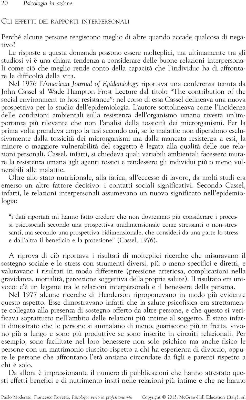 della capacità che l individuo ha di affrontare le difficoltà della vita.