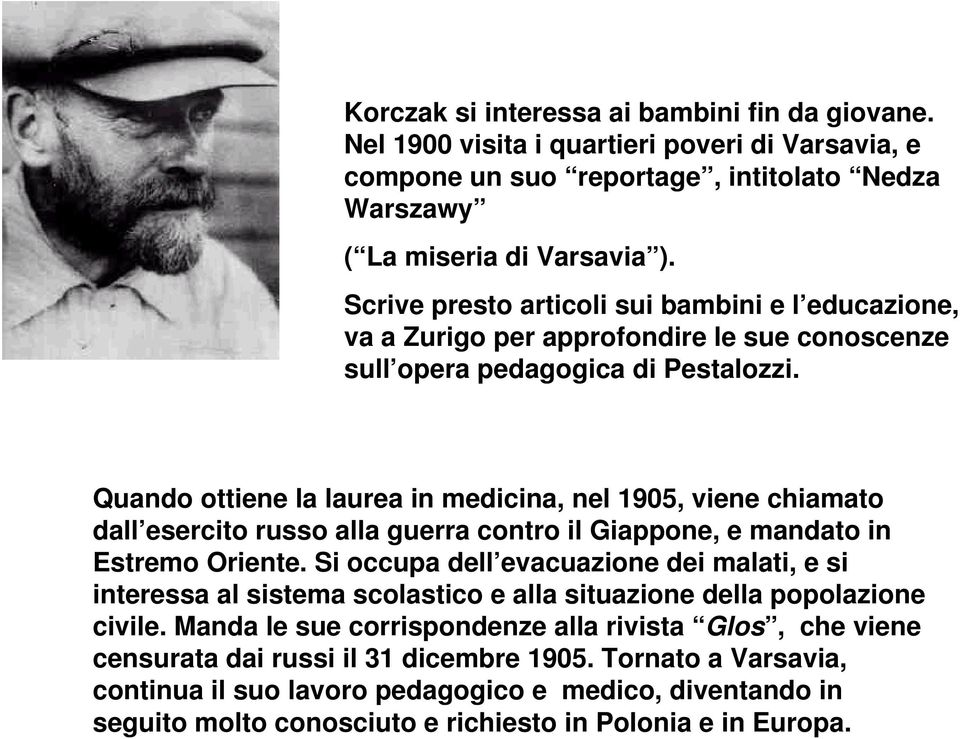 Quando ottiene la laurea in medicina, nel 1905, viene chiamato dall esercito russo alla guerra contro il Giappone, e mandato in Estremo Oriente.