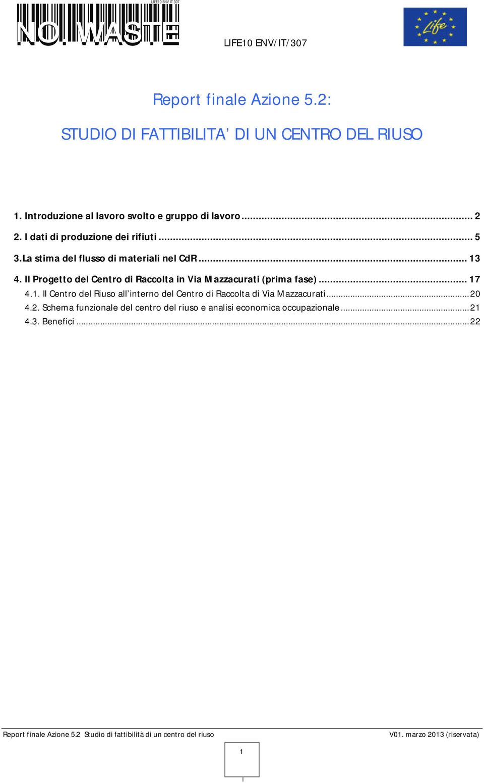 La stima del flusso di materiali nel CdR... 13 4. Il Progetto del Centro di Raccolta in Via Mazzacurati (prima fase).