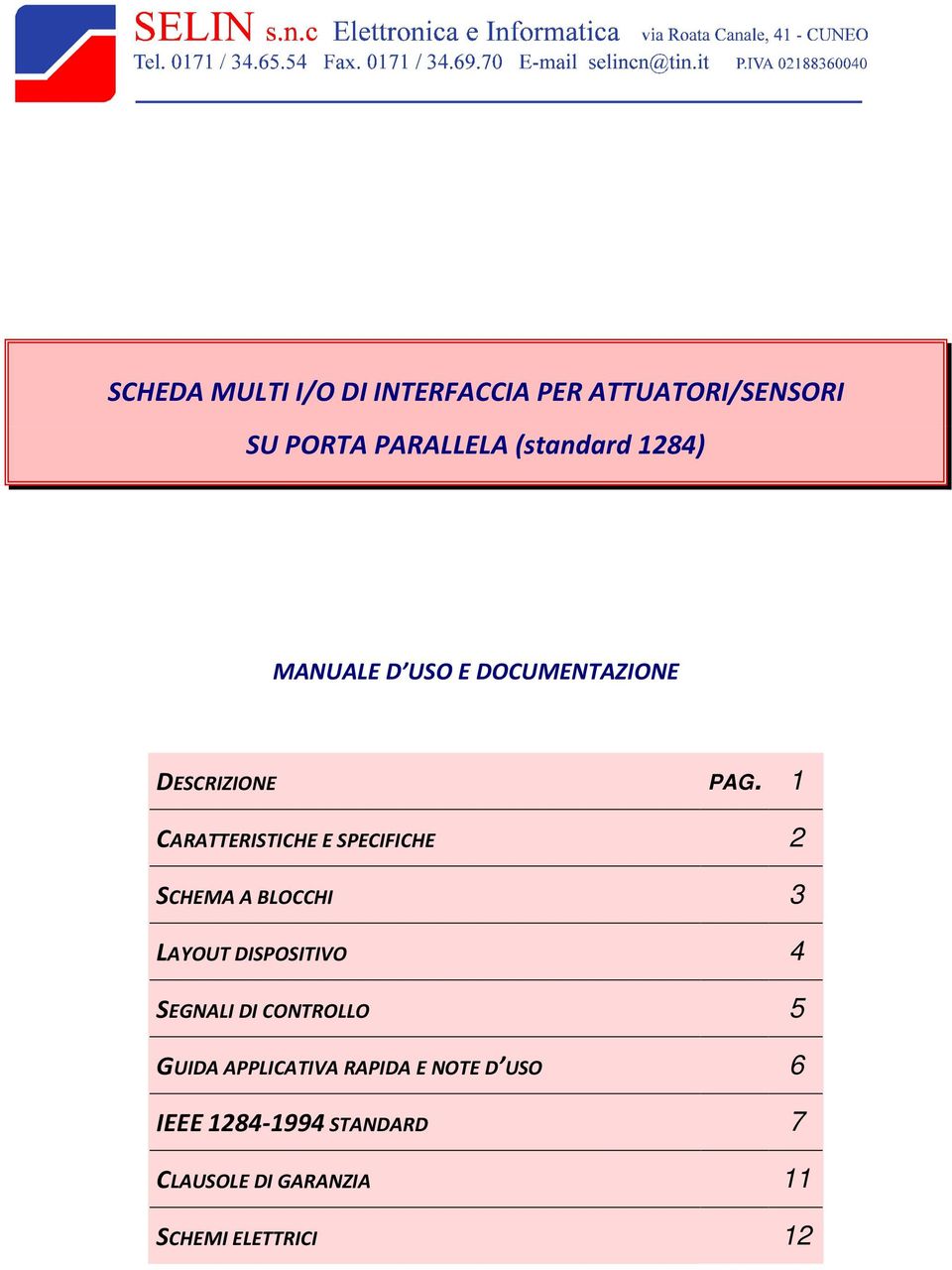 1 CARATTERISTICHE E SPECIFICHE 2 SCHEMA A BLOCCHI 3 LAYOUT DISPOSITIVO 4 SEGNALI DI