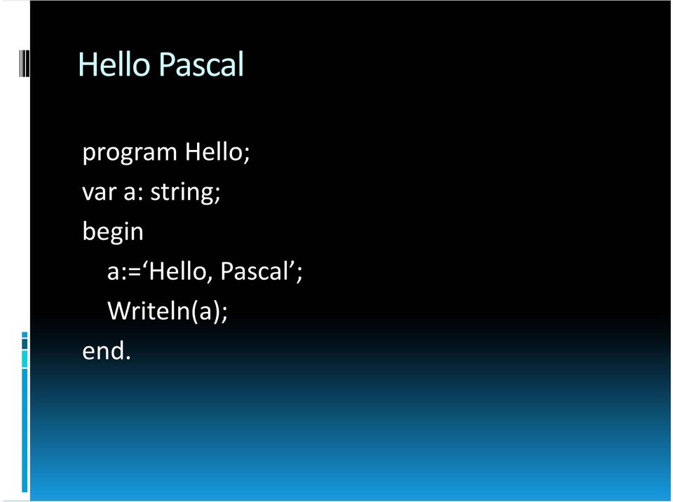 begin a:= Hello,