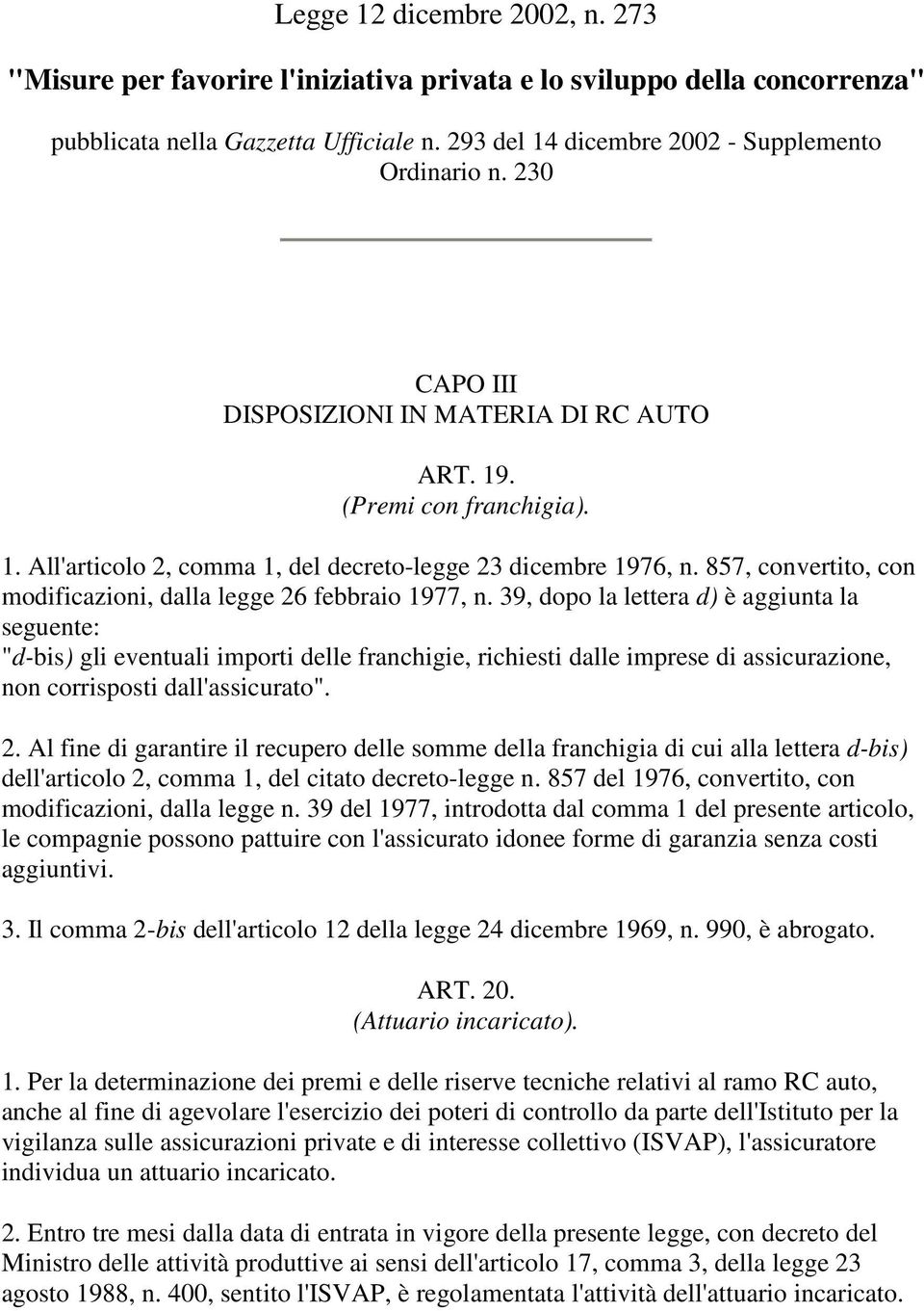 857, convertito, con modificazioni, dalla legge 26 febbraio 1977, n.