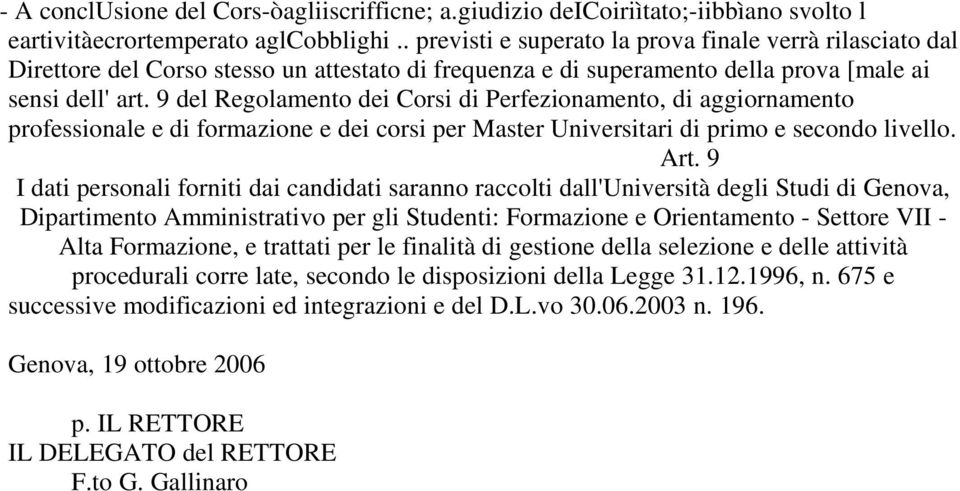 9 del Regolamento dei Corsi di Perfezionamento, di aggiornamento professionale e di formazione e dei corsi per Master Universitari di primo e secondo livello. Art.