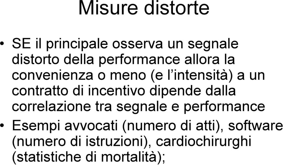 dipende dalla correlazione tra segnale e performance Esempi avvocati (numero