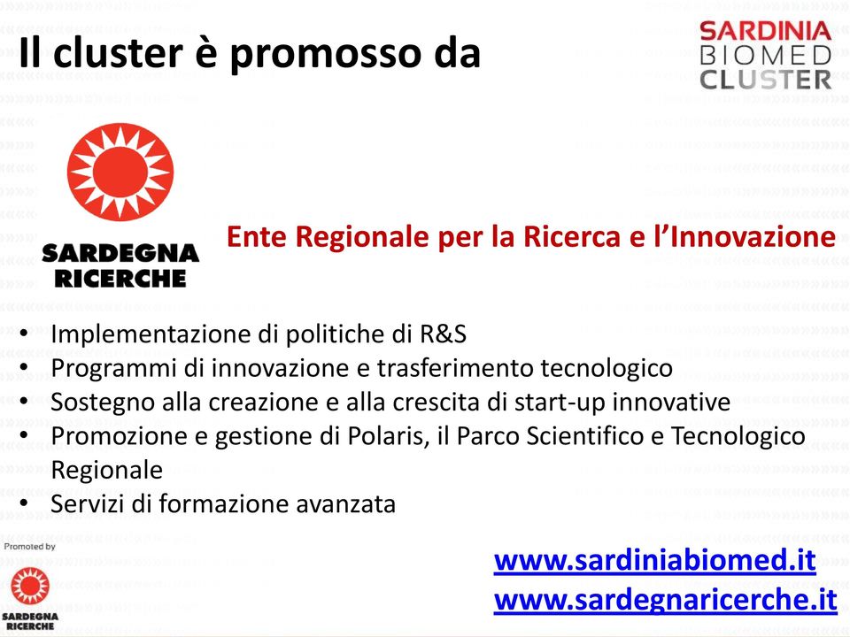 e alla crescita di start-up innovative Promozione e gestione di Polaris, il Parco Scientifico