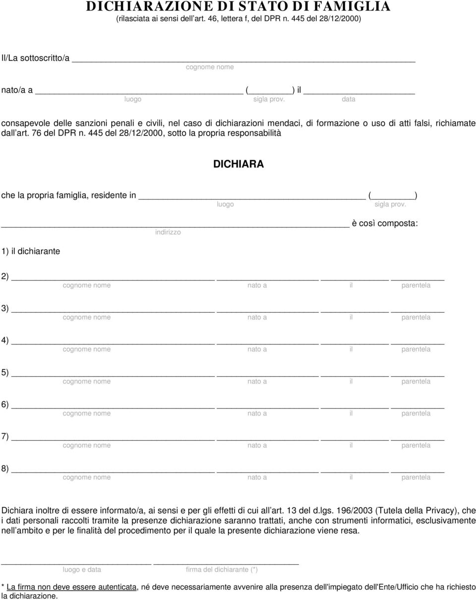 445 del 28/12/2000, sotto la propria responsabilità DICHIARA che la propria famiglia, residente in ( ) luogo sigla prov.