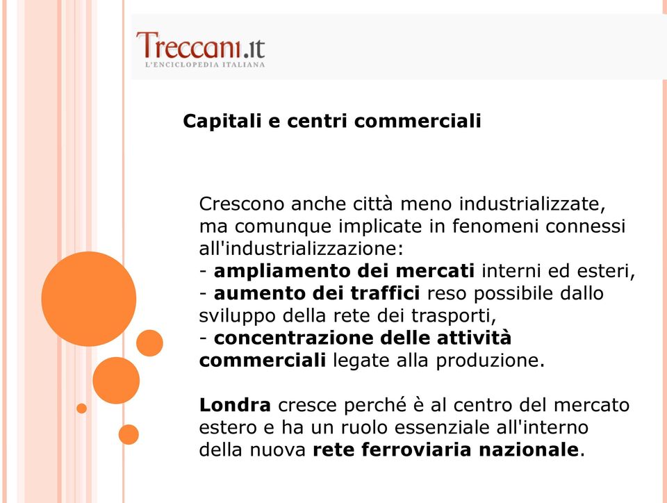 possibile dallo sviluppo della rete dei trasporti, - concentrazione delle attività commerciali legate alla