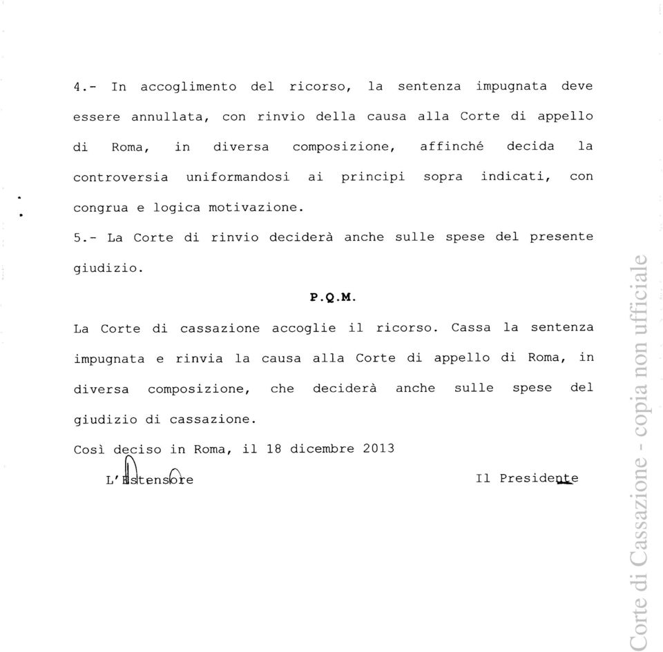 - La Corte di rinvio deciderà anche sulle spese del presente giudizio. P.Q.M. La Corte di cassazione accoglie il ricorso.