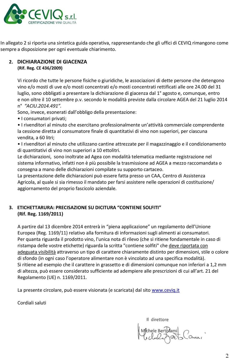 alle ore 24.00 del 31 luglio, sono obbligati a presentare la dichiarazione di giacenza dal 1 agosto e, comunque, entro e non oltre il 10 settembre p.v.