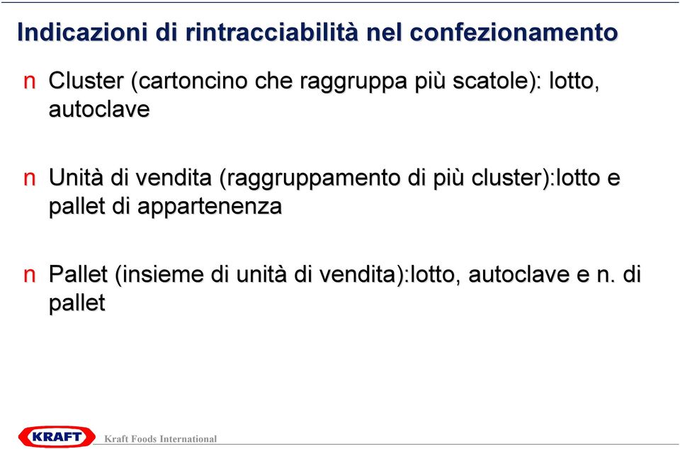 vendita (raggruppamento di più cluster):lotto e pallet di