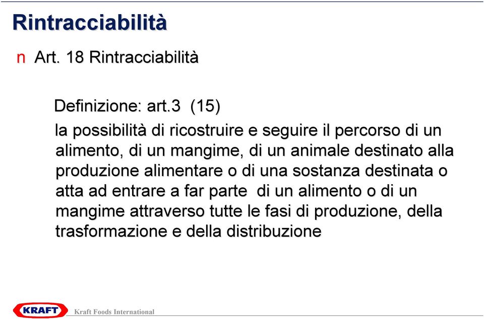 un animale destinato alla produzione alimentare o di una sostanza destinata o atta ad entrare