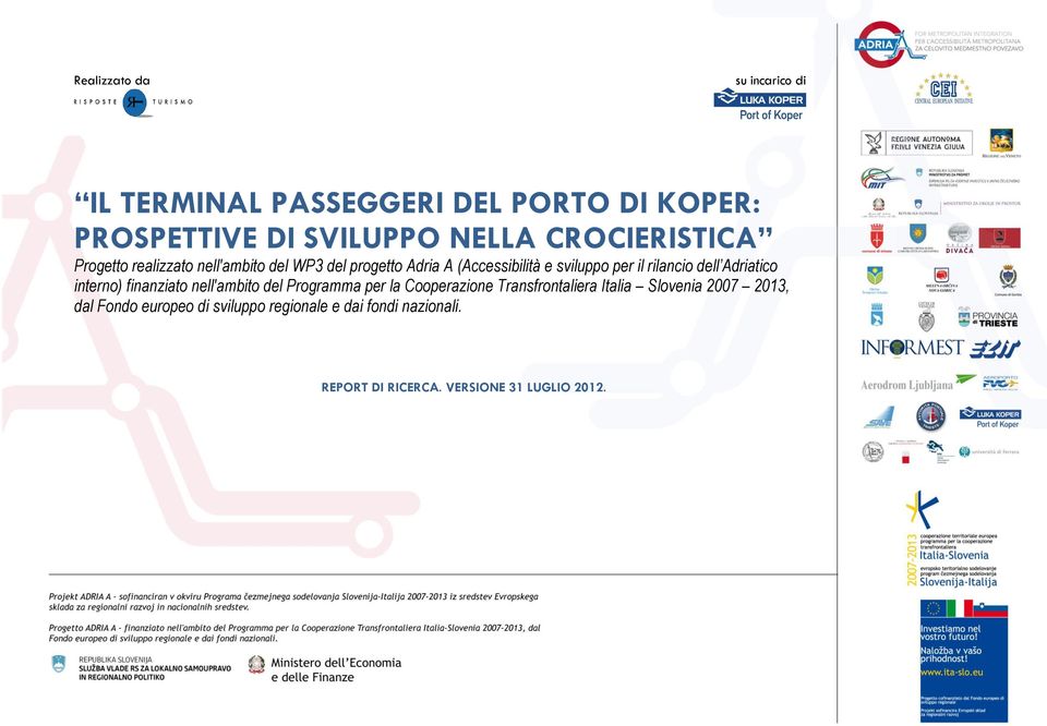 interno) finanziato nell'ambito del Programma per la Cooperazione Transfrontaliera Italia Slovenia 2007 2013,