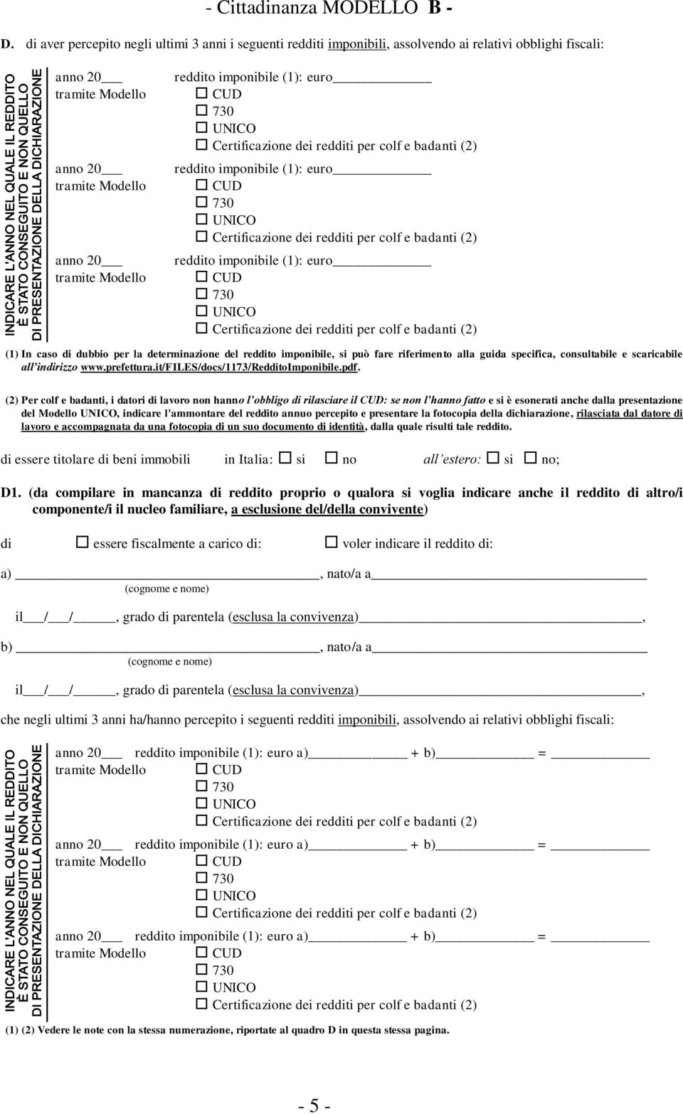 specifica, consultabile e scaricabile all indirizzo www.prefettura.it/files/docs/1173/redditoimponibile.pdf.