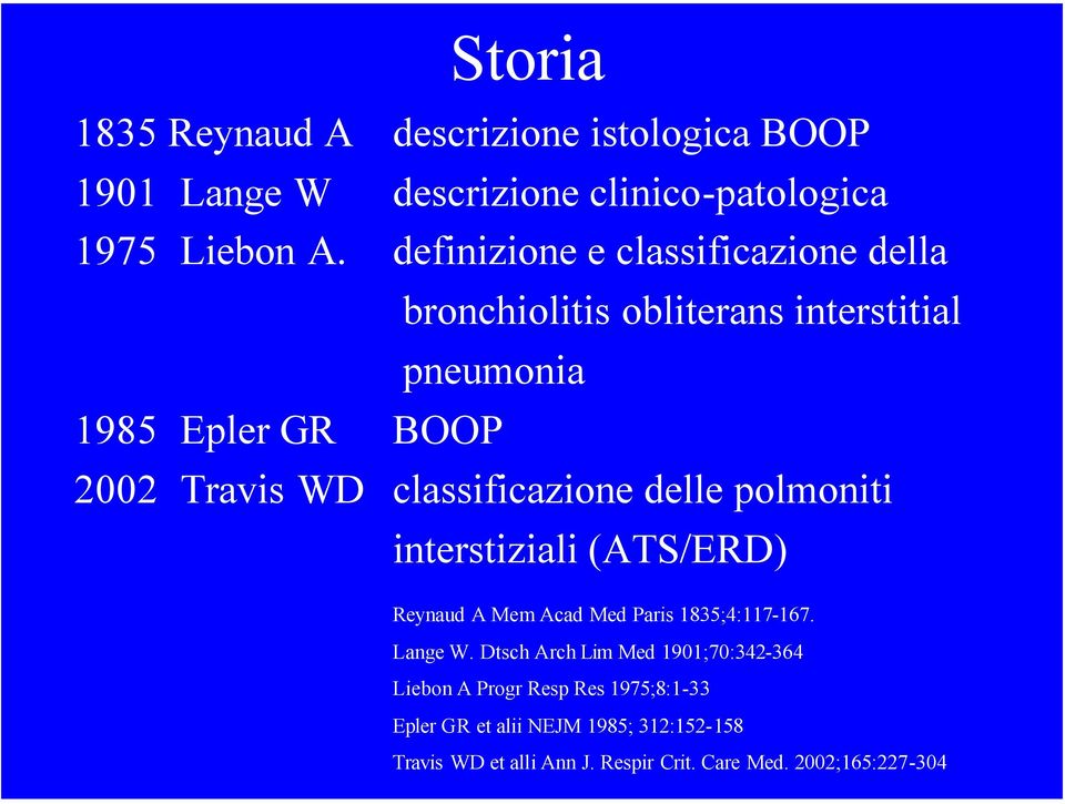 classificazione delle polmoniti interstiziali (ATS/ERD) Reynaud A Mem Acad Med Paris 1835;4:117-167. Lange W.