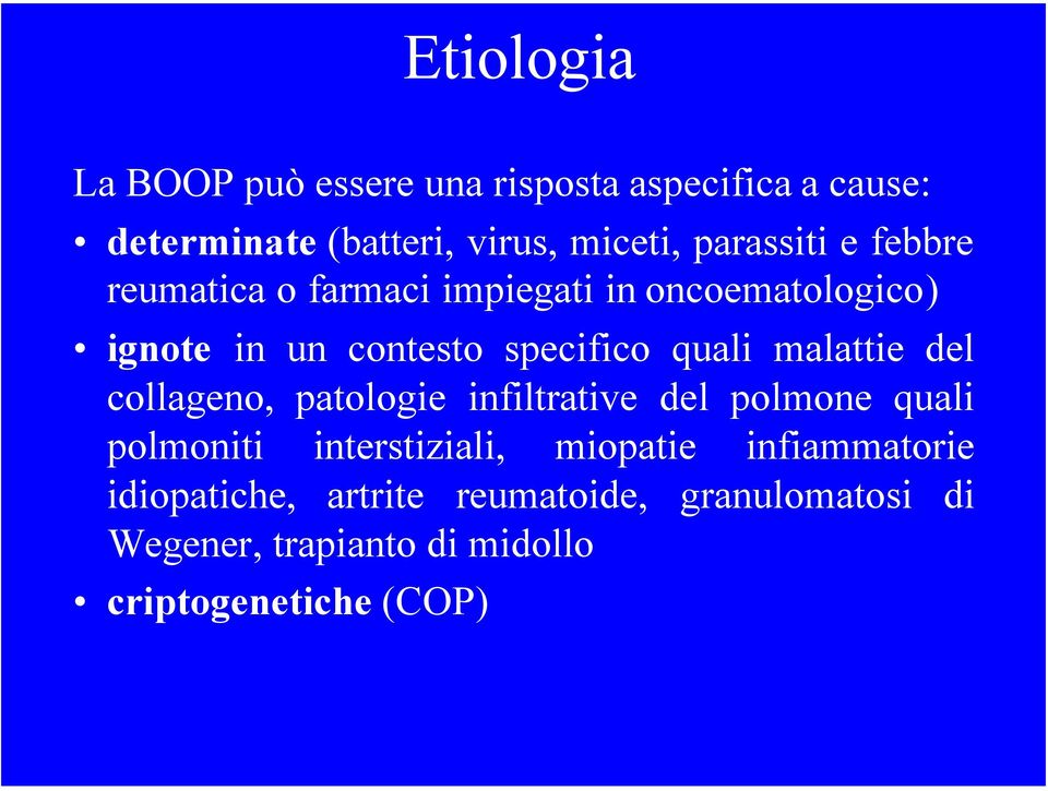 quali malattie del collageno, patologie infiltrative del polmone quali polmoniti interstiziali, miopatie